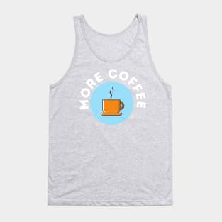 Copy of More Coffee Tank Top